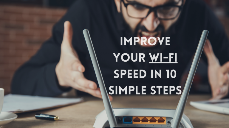 Improve Your Wi-Fi Speed in 10 Simple Steps