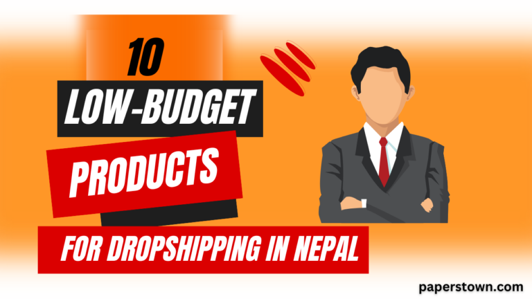 10 Low-Budget Products to Start Your Dropshipping in Nepal
