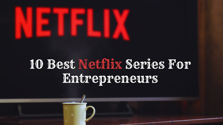 10 Best Netflix Series For Entrepreneurs in 2023